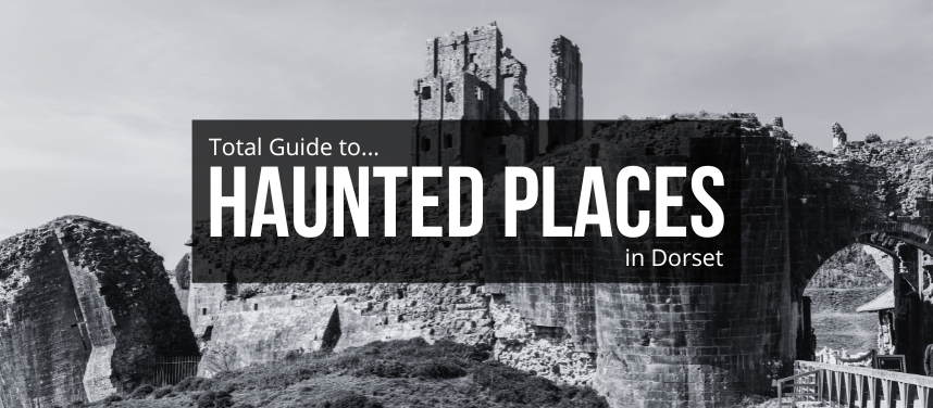 Haunted Places in Dorset