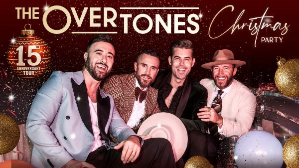 UK’s No.1 Multi-Platinum Vocal Group, The Overtones, Celebrate 15th Anniversary with the Ultimate Christmas Party Tour