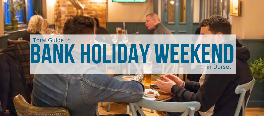 Bank Holiday Weekend in Dorset