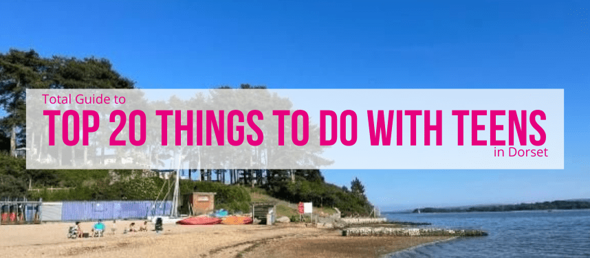 20 Things to do with Teens in Dorset